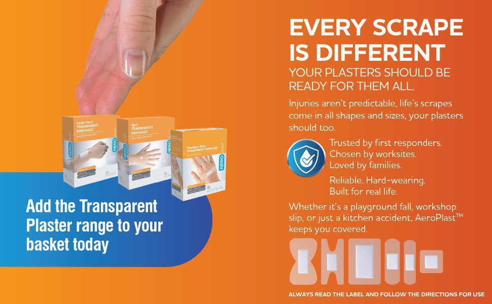 Every Scrape Is Different
Your Dressings Should Be Ready for Them All.
Injuries aren’t predictable, life’s scrapes come in all shapes and sizes, your dressings should too.
Trusted by first responders.
Chosen by worksites.
Grabbed by families.
Reliable. Hard-wearing.
Built for real life.
Whether it’s a playground fall, workshop slip, or just a kitchen accident, AeroPlast™ keeps you covered, literally.
ALWAYS READ THE LABEL AND FOLLOW THE DIRECTIONS FOR USE
Add the Aero Transparent Plaster range to your basket today
