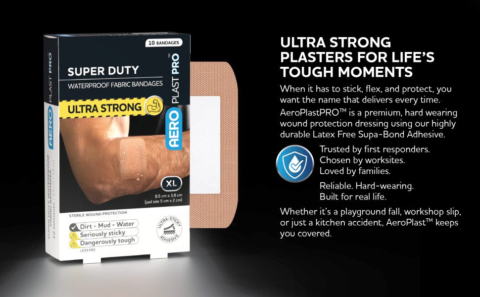 ultra strong Plasters for Life’s tough Moments
When it has to stick, flex, and protect, you want the name that delivers every time.
AeroPlastPRO™ is a premium, hard wearing wound protection dressing using our highly durable Latex Free Supa‑Bond Adhesive.
Trusted by first responders. Chosen by worksites. Loved by families.
Reliable. Hard-wearing. Built for real life.
Whether it’s a playground fall, workshop slip, or just a kitchen accident, AeroPlast™ keeps you covered.